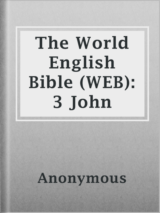 Title details for The World English Bible (WEB): 3 John by Anonymous - Available